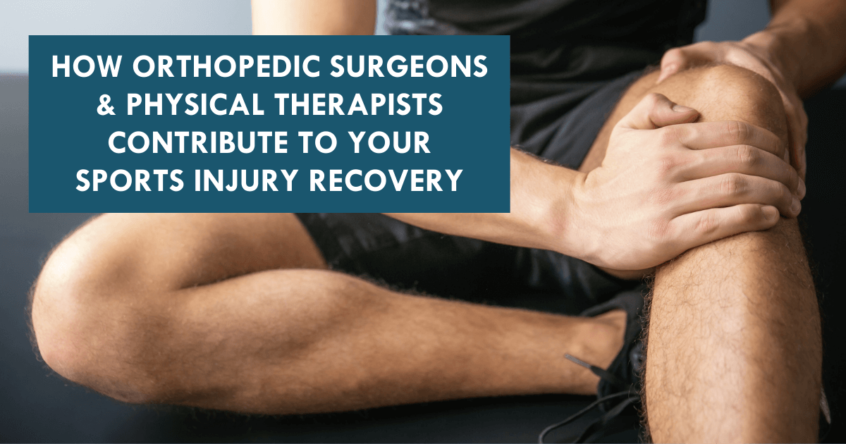 How Orthopedic Surgeons & Physical Therapists contribute to your Sports Injury Recovery